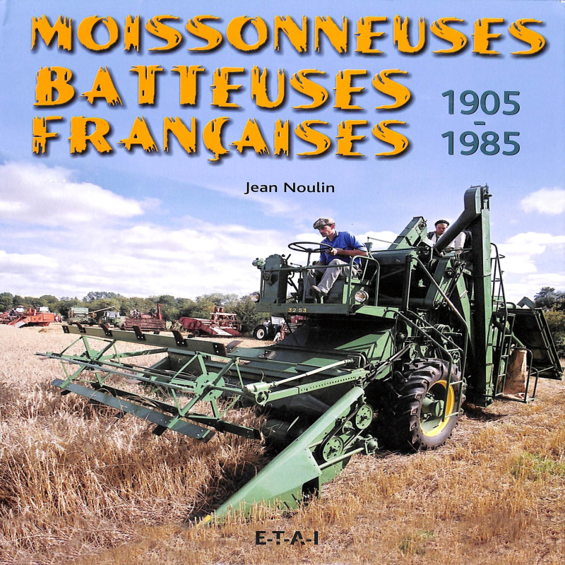 Moissonneuses Batteuses Francaises 1905-1985
