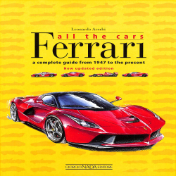 FERRARI ALL THE CARS A COMPLETE GUIDE From 1947 to the present