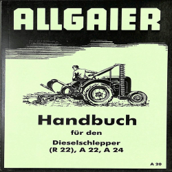 Allgaier Handbuch für den Dieselschlepper R22, A22, A24, Allgaier handleiding R 22,A22,A23,