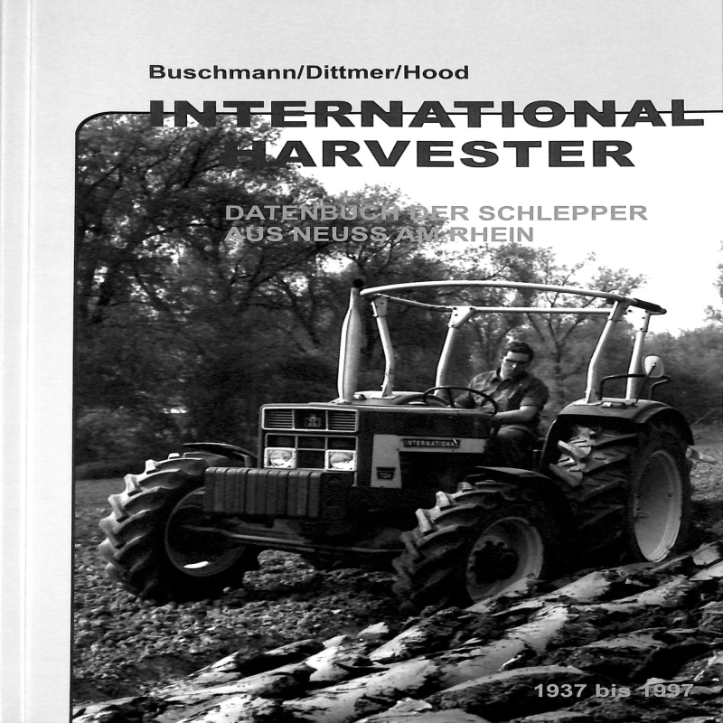 International Harvester Datenbuch der Schlepper aus Neuss am Rhein 