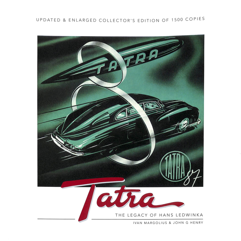  Tatra - The Legacy of Hans Ledwinka -  Updated & Enlarged Collector’s Edition of 1500 copies