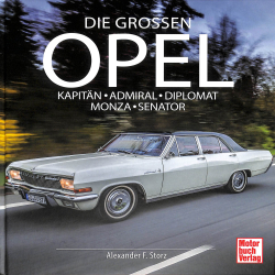Die Großen Opel Kapitän - Admiral - Diplomat - Monza - Senator