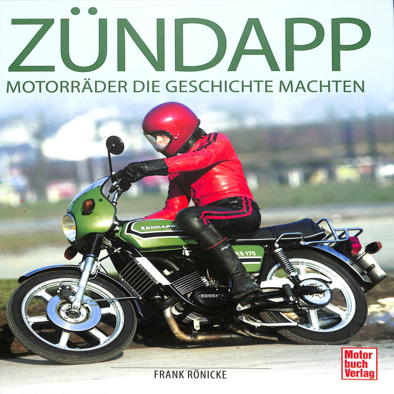 Zündapp - Motorräder, die Geschichte machten