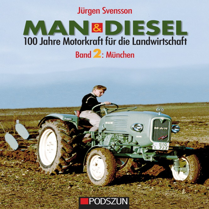 MAN & Diesel: 100 Jahre Motorkraft für die Landwirtschaft, Band 2: München
