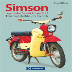 Simson Legendäre Zweiräder aus Suhl – Typengeschichte und Technik