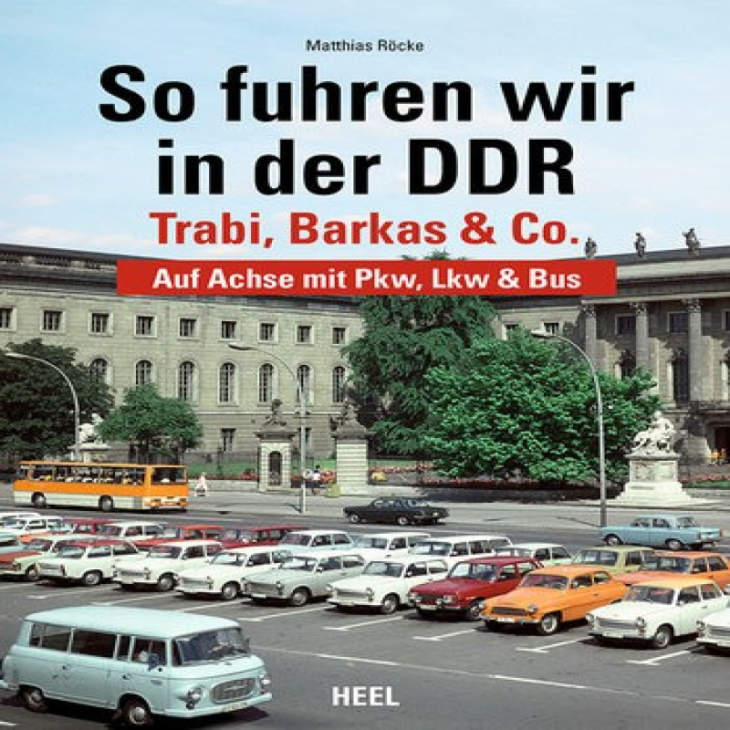 So fuhren wir in der DDR -Trabi, Barkas und Co
