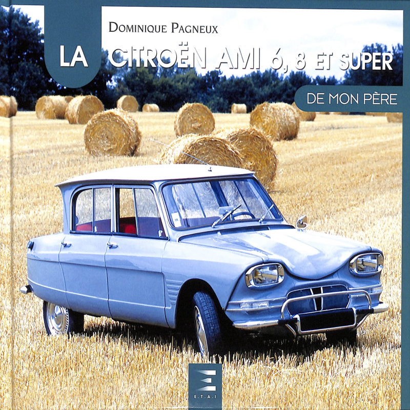 La Citroën ami 6, 8 et Super de mon Père