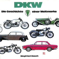 DKW -  Geschichte einer Weltmarke