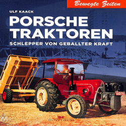 Porsche Traktoren: Schlepper von geballter Kraft