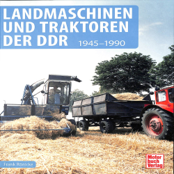 Landmaschinen und Traktoren der DDR - 1945-1990