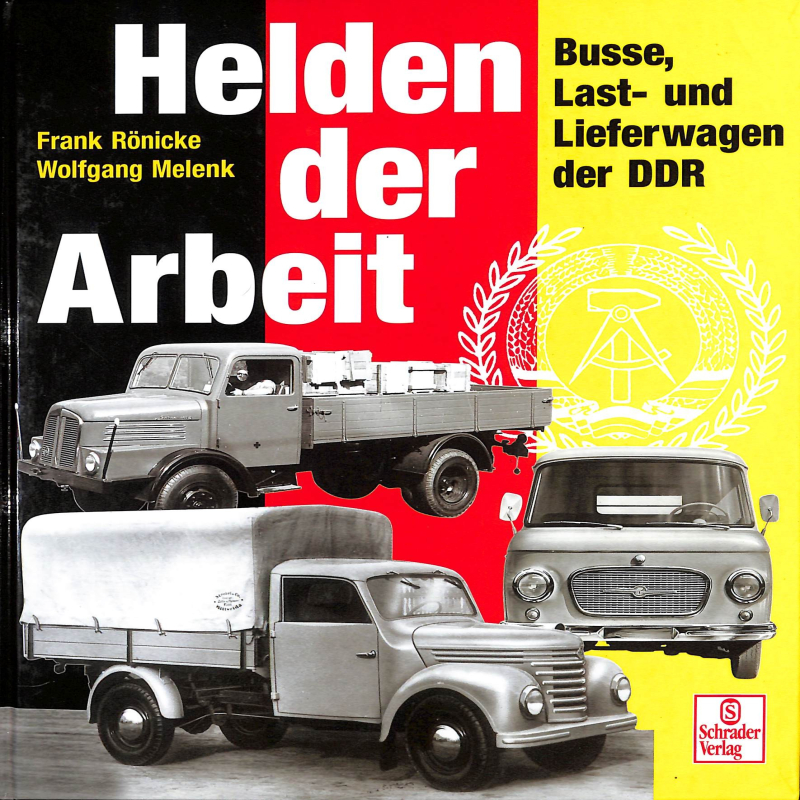 Helden der Arbeit: Busse, Last- und Lieferwagen der DDR
