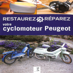 RESTAUREZ RÉPAREZ VOTRE CYCLOMOTEUR PEUGEOT