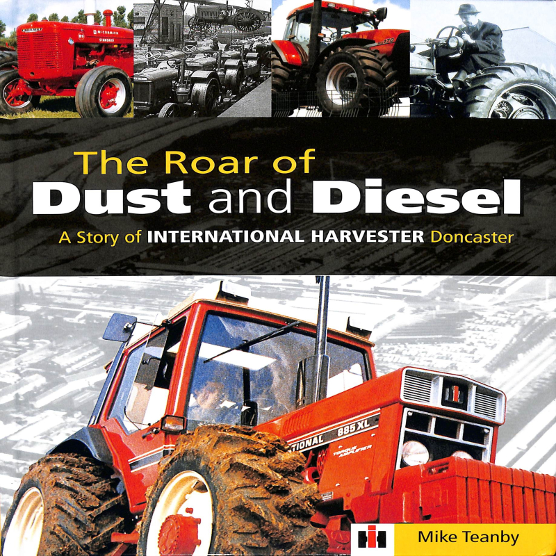 The Roar of Dust and Diesel-A Story of International Harvester Doncaster